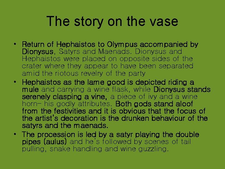 The story on the vase • Return of Hephaistos to Olympus accompanied by Dionysus,