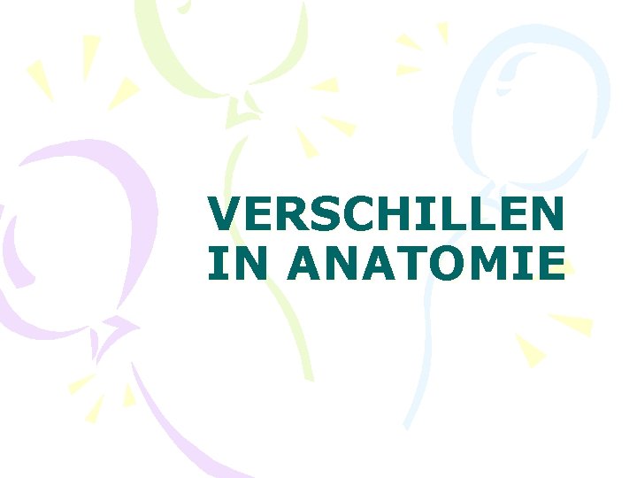 VERSCHILLEN IN ANATOMIE 