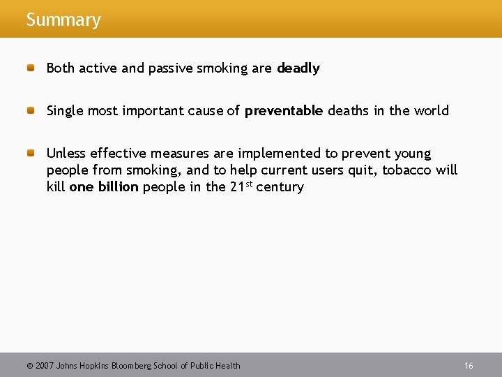 Summary Both active and passive smoking are deadly Single most important cause of preventable