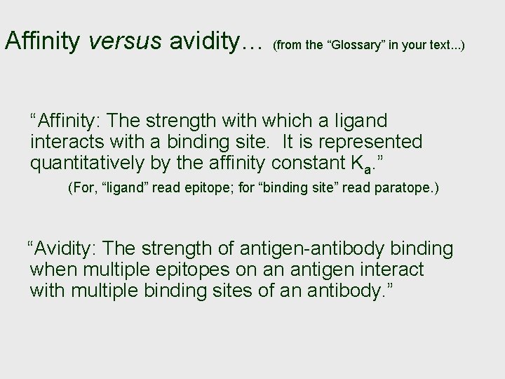 Affinity versus avidity… (from the “Glossary” in your text. . . ) “Affinity: The
