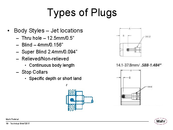 Types of Plugs • Body Styles – Jet locations – – Thru hole –