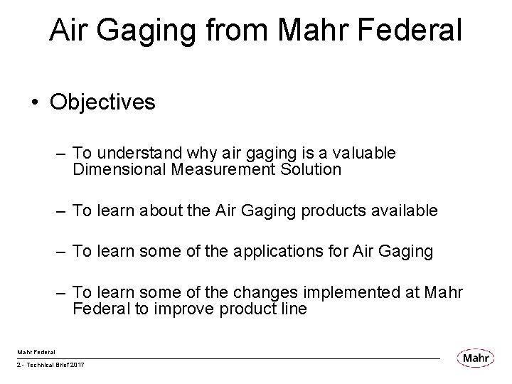 Air Gaging from Mahr Federal • Objectives – To understand why air gaging is