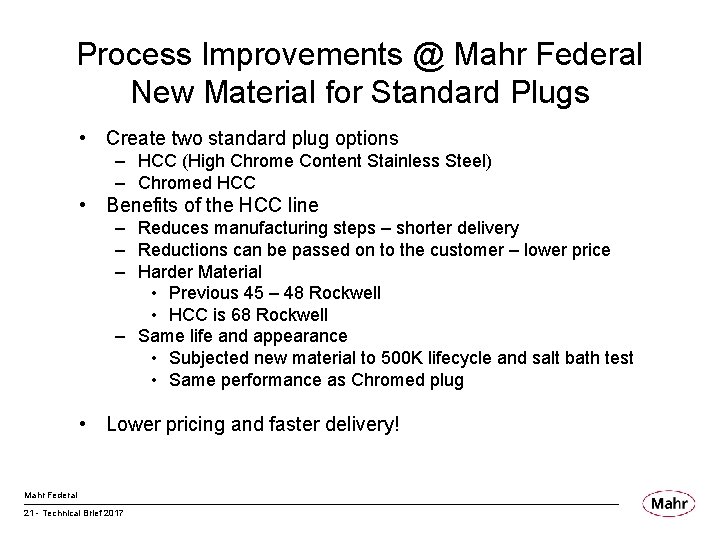 Process Improvements @ Mahr Federal New Material for Standard Plugs • Create two standard