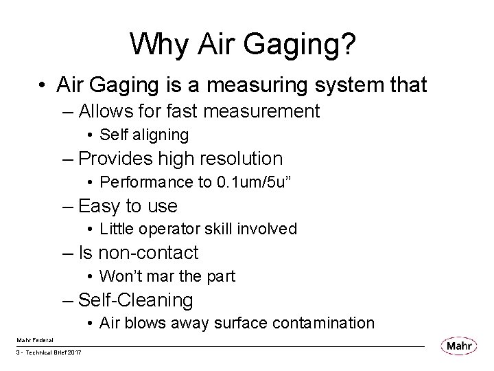 Why Air Gaging? • Air Gaging is a measuring system that – Allows for