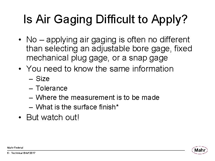 Is Air Gaging Difficult to Apply? • No – applying air gaging is often