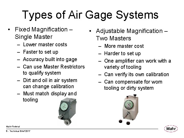 Types of Air Gage Systems • Fixed Magnification – Single Master – – Lower