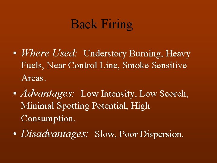 Back Firing • Where Used: Understory Burning, Heavy Fuels, Near Control Line, Smoke Sensitive