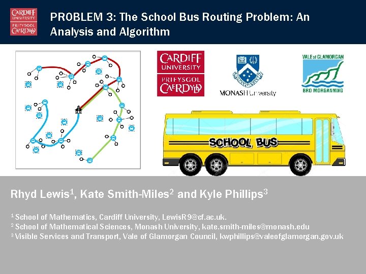 PROBLEM 3: The School Bus Routing Problem: An Analysis and Algorithm Rhyd Lewis 1,
