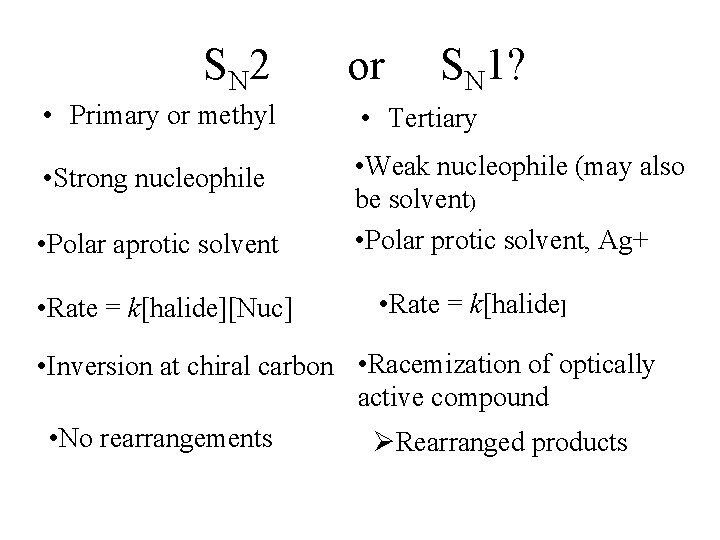 S N 2 or SN 1? • Primary or methyl • Tertiary • Strong