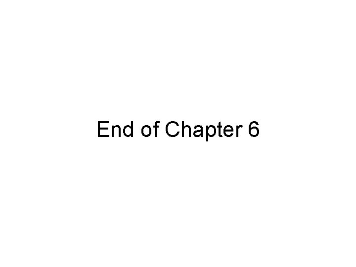 End of Chapter 6 