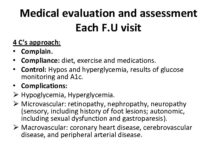 Medical evaluation and assessment Each F. U visit 4 C’s approach: • Complain. •