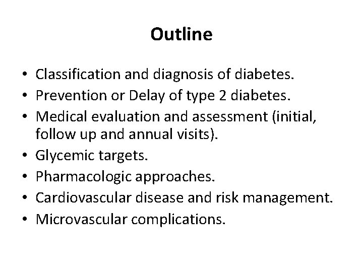 Outline • Classification and diagnosis of diabetes. • Prevention or Delay of type 2