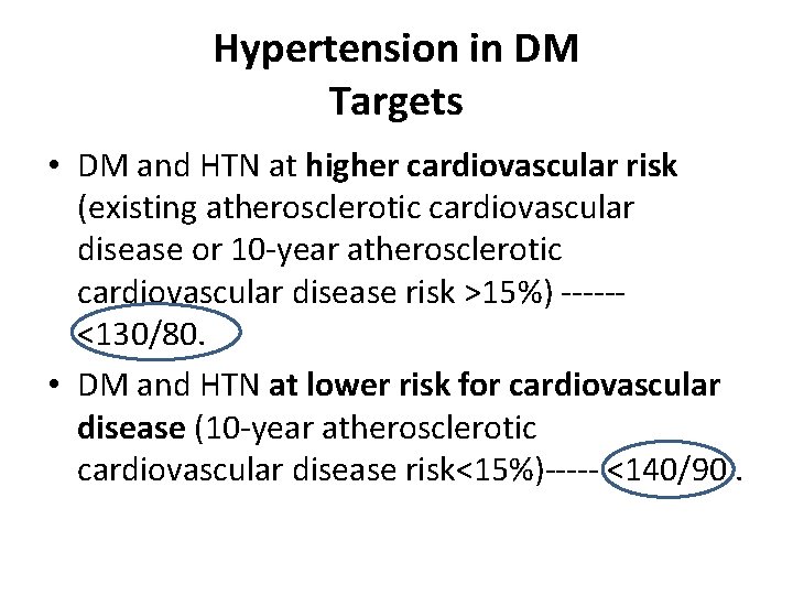 Hypertension in DM Targets • DM and HTN at higher cardiovascular risk (existing atherosclerotic