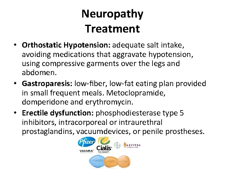 Neuropathy Treatment • Orthostatic Hypotension: adequate salt intake, avoiding medications that aggravate hypotension, using