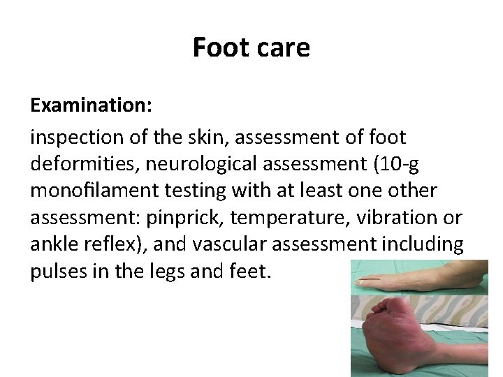 Foot care Examination: inspection of the skin, assessment of foot deformities, neurological assessment (10