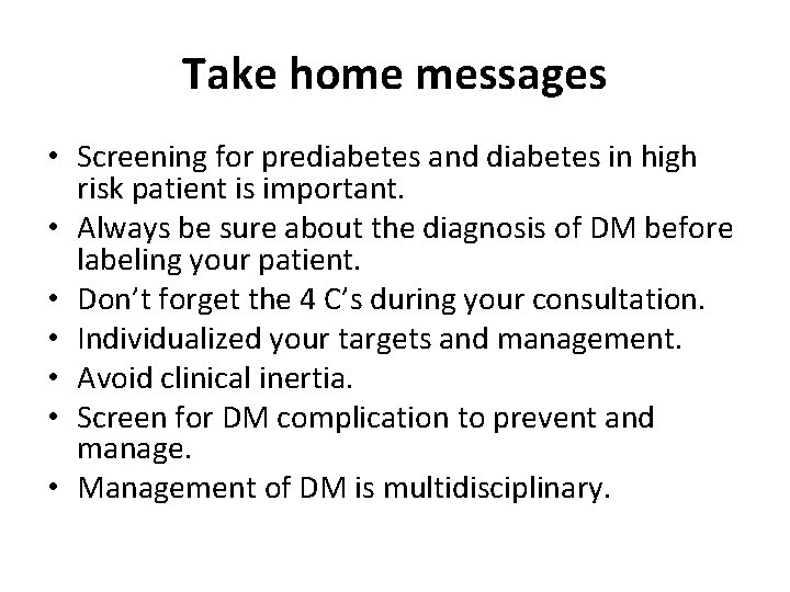 Take home messages • Screening for prediabetes and diabetes in high risk patient is