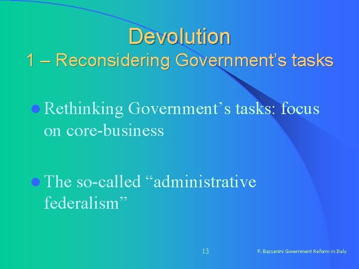 Devolution 1 – Reconsidering Government’s tasks l Rethinking Government’s tasks: focus on core-business l