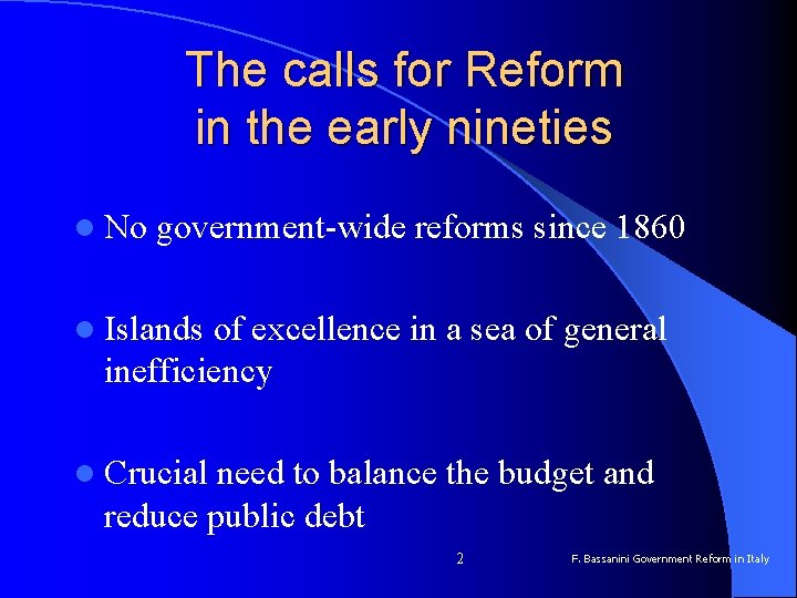 The calls for Reform in the early nineties l No government-wide reforms since 1860