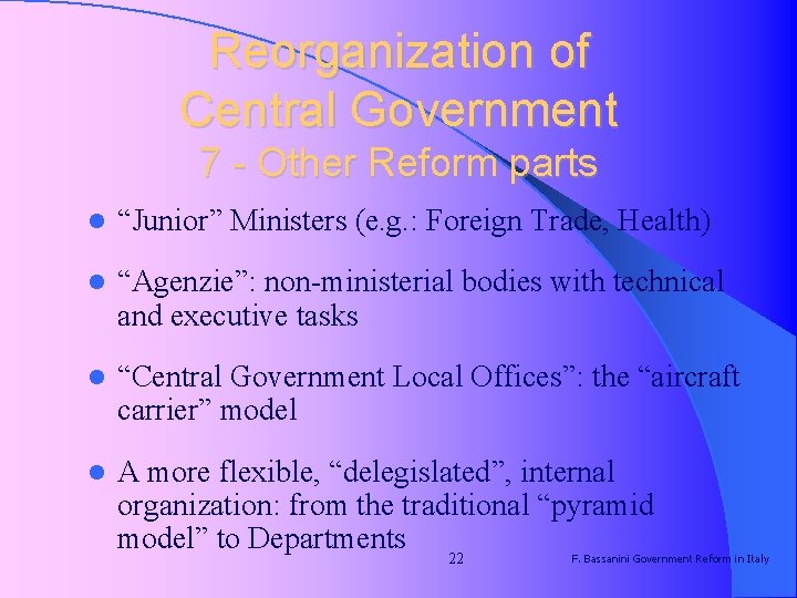 Reorganization of Central Government 7 - Other Reform parts l “Junior” Ministers (e. g.