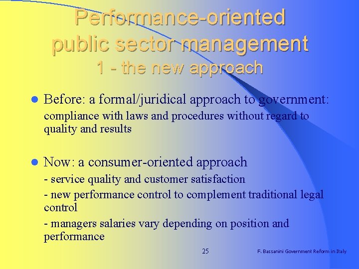 Performance-oriented public sector management 1 - the new approach l Before: a formal/juridical approach