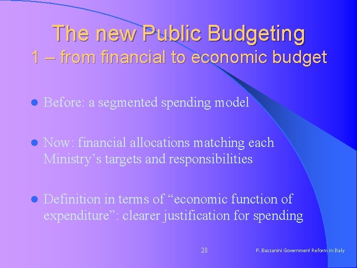The new Public Budgeting 1 – from financial to economic budget l Before: a