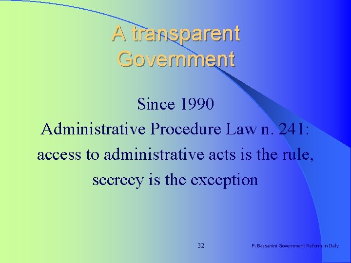 A transparent Government Since 1990 Administrative Procedure Law n. 241: access to administrative acts