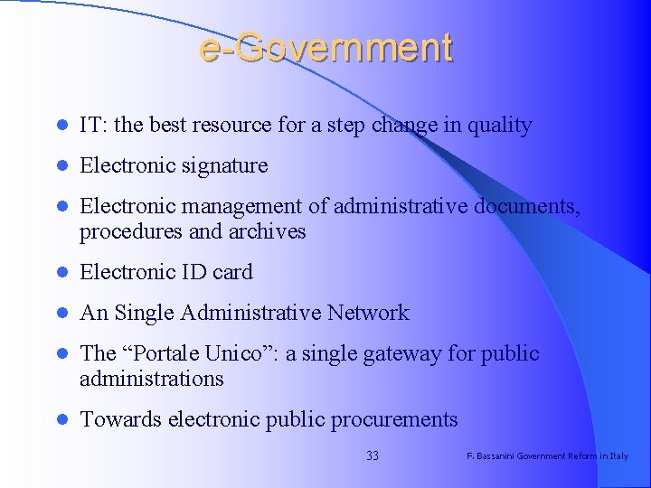 e-Government l IT: the best resource for a step change in quality l Electronic