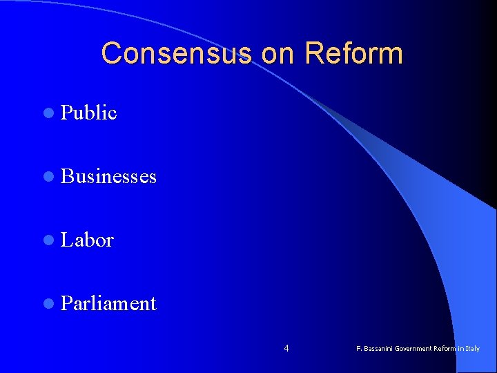 Consensus on Reform l Public l Businesses l Labor l Parliament 4 F. Bassanini