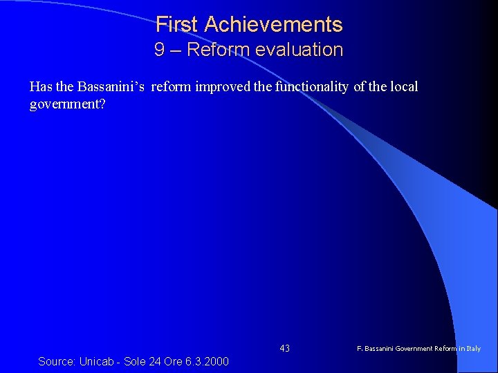 First Achievements 9 – Reform evaluation Has the Bassanini’s reform improved the functionality of