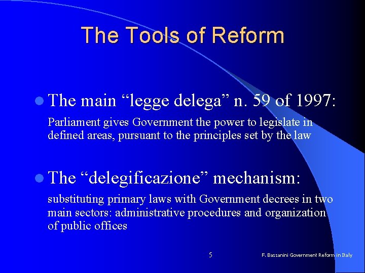 The Tools of Reform l The main “legge delega” n. 59 of 1997: Parliament