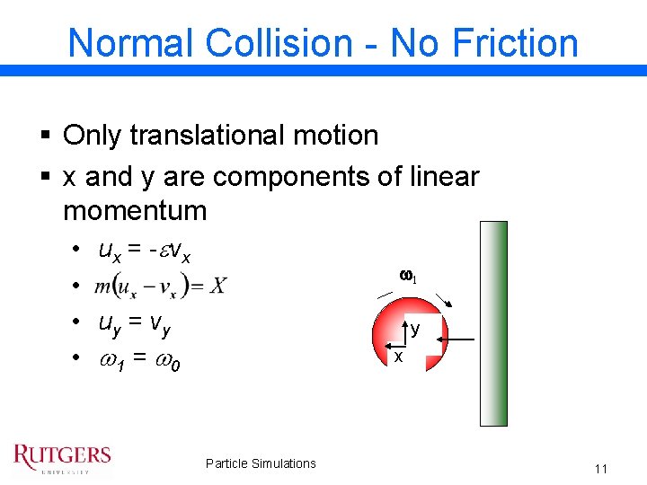 Normal Collision - No Friction § Only translational motion § x and y are