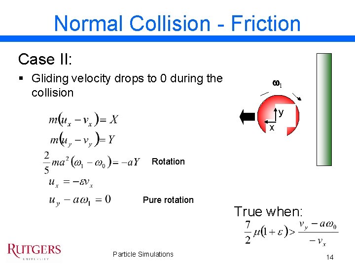 Normal Collision - Friction Case II: § Gliding velocity drops to 0 during the