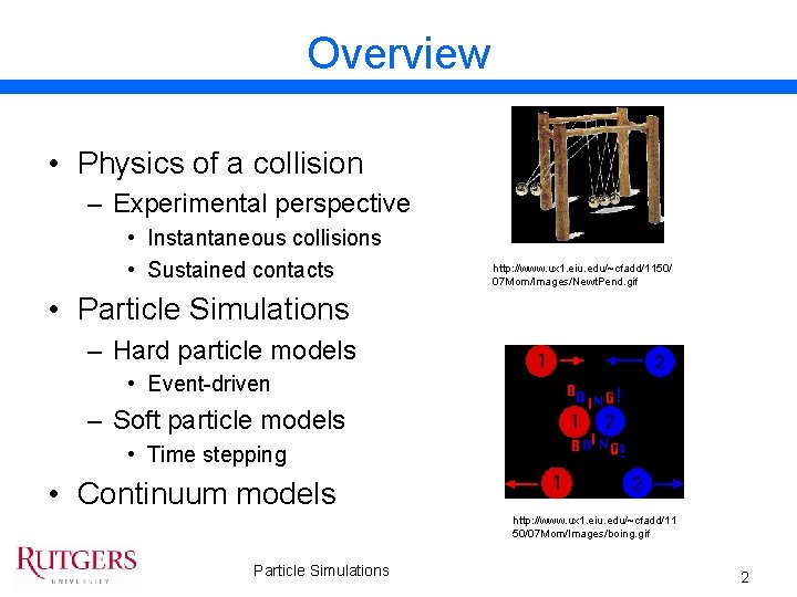 Overview • Physics of a collision – Experimental perspective • Instantaneous collisions • Sustained