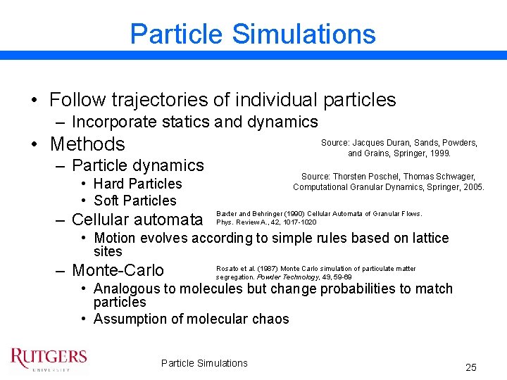 Particle Simulations • Follow trajectories of individual particles – Incorporate statics and dynamics •