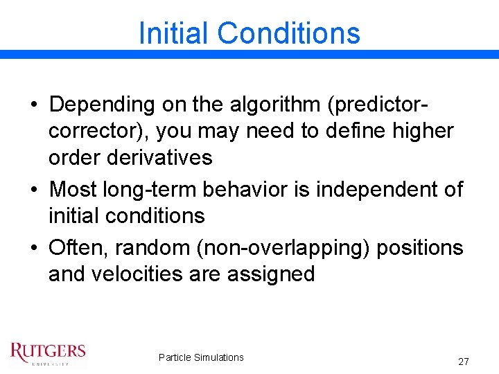 Initial Conditions • Depending on the algorithm (predictorcorrector), you may need to define higher