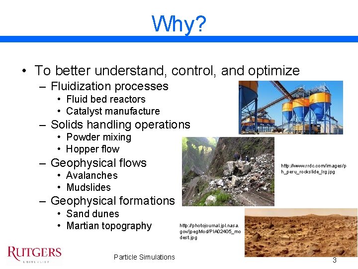 Why? • To better understand, control, and optimize – Fluidization processes • Fluid bed