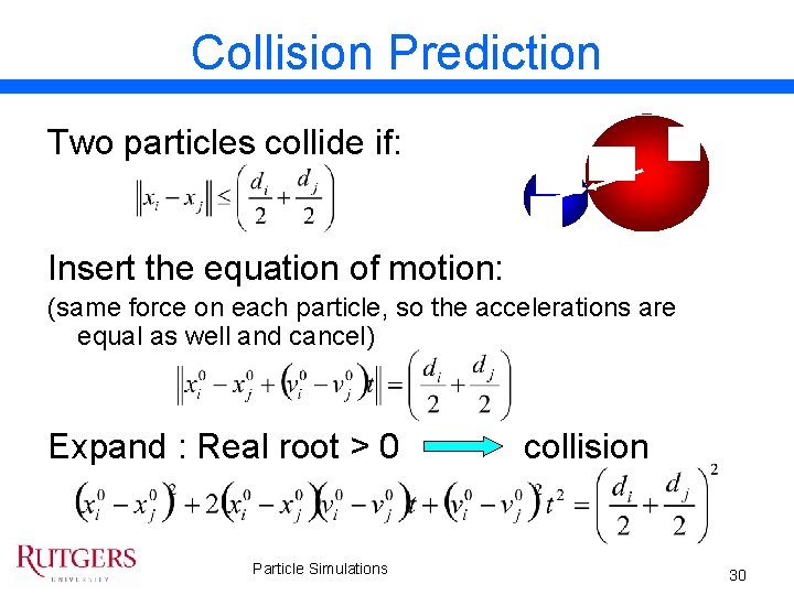 Collision Prediction Two particles collide if: j di/2 dj/2 i Insert the equation of