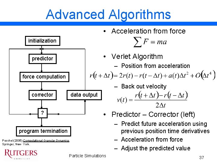 Advanced Algorithms • Acceleration from force initialization • Verlet Algorithm predictor – Position from