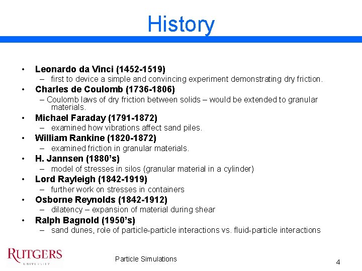 History • Leonardo da Vinci (1452 -1519) – first to device a simple and