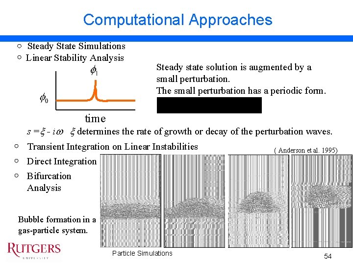 Computational Approaches Steady State Simulations Linear Stability Analysis Steady state solution is augmented by