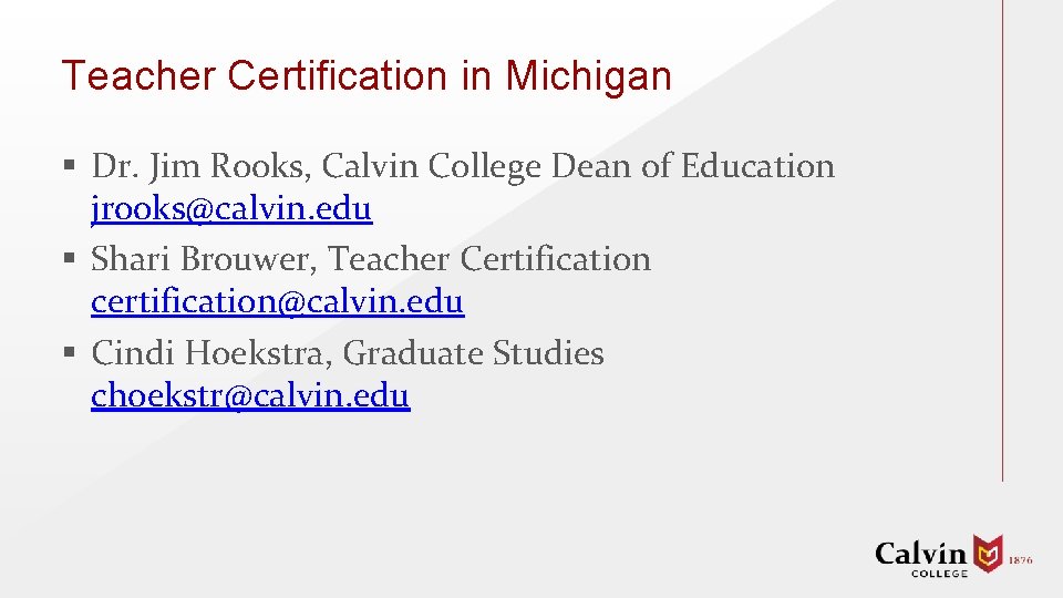 Teacher Certification in Michigan § Dr. Jim Rooks, Calvin College Dean of Education jrooks@calvin.