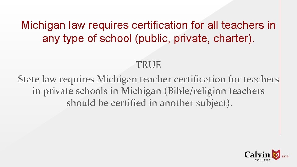 Michigan law requires certification for all teachers in any type of school (public, private,