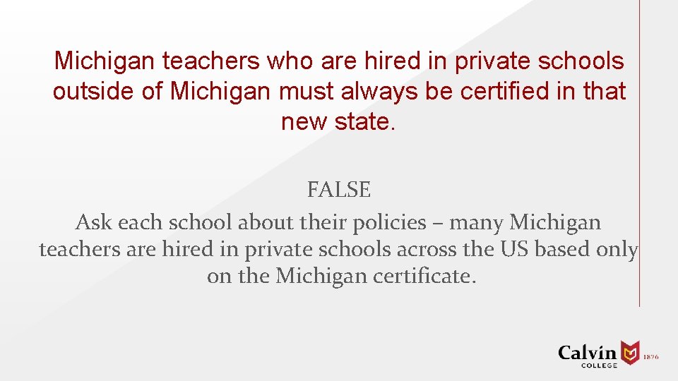 Michigan teachers who are hired in private schools outside of Michigan must always be