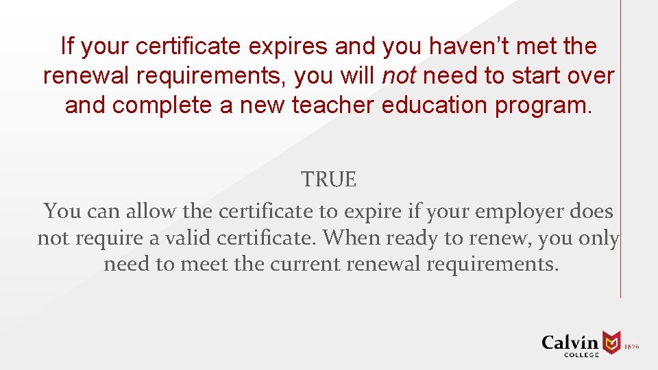 If your certificate expires and you haven’t met the renewal requirements, you will not