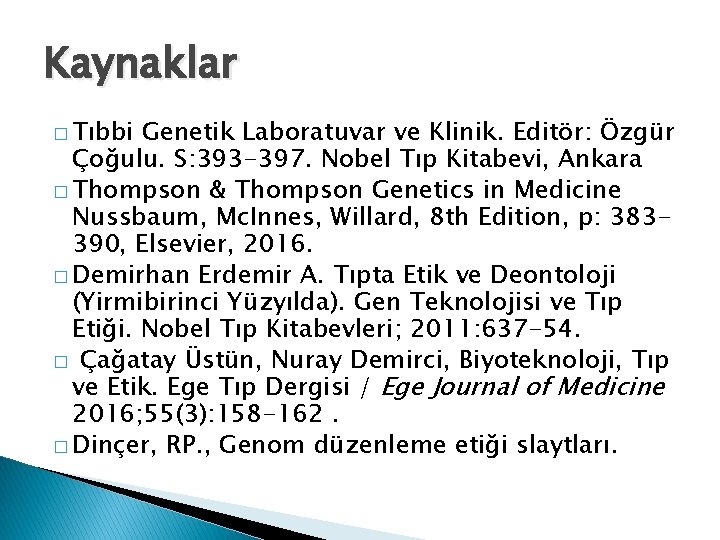 Kaynaklar � Tıbbi Genetik Laboratuvar ve Klinik. Editör: Özgür Çoğulu. S: 393 -397. Nobel