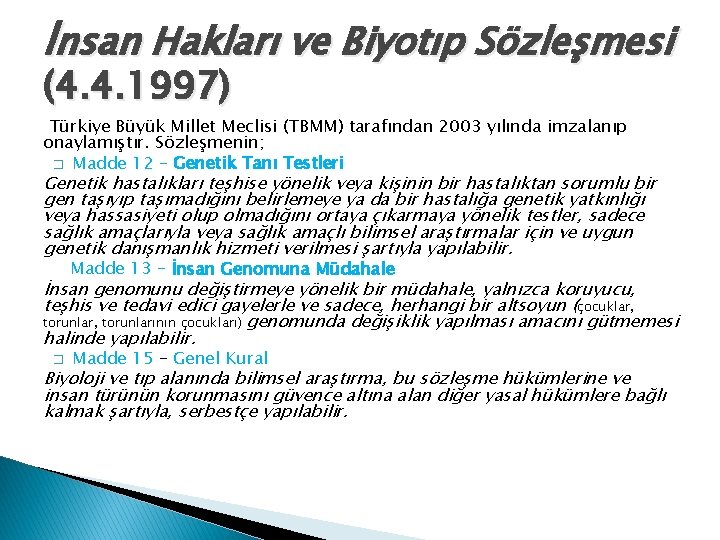 İnsan Hakları ve Biyotıp Sözleşmesi (4. 4. 1997) Türkiye Büyük Millet Meclisi (TBMM) tarafından