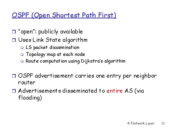 OSPF (Open Shortest Path First) r “open”: publicly available r Uses Link State algorithm