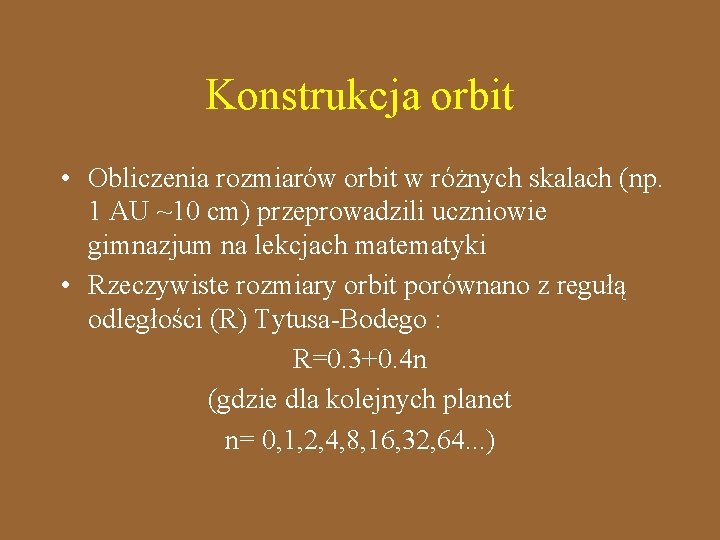 Konstrukcja orbit • Obliczenia rozmiarów orbit w różnych skalach (np. 1 AU ~10 cm)
