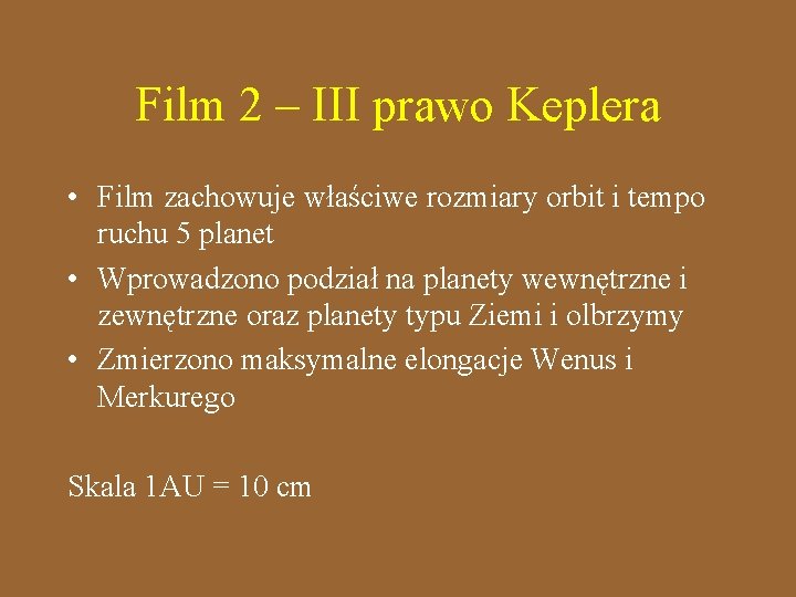 Film 2 – III prawo Keplera • Film zachowuje właściwe rozmiary orbit i tempo