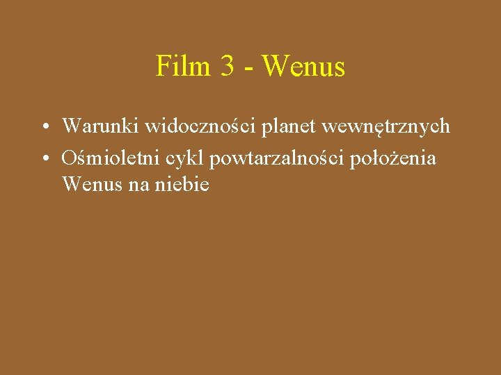 Film 3 - Wenus • Warunki widoczności planet wewnętrznych • Ośmioletni cykl powtarzalności położenia